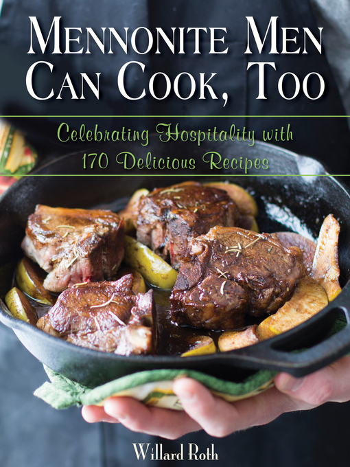 Title details for Mennonite Men Can Cook, Too by Willard Roth - Available